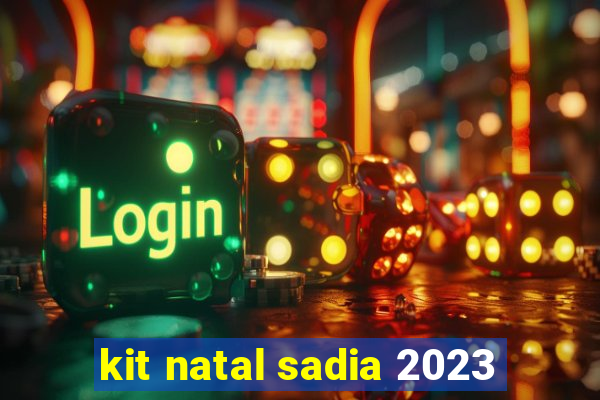 kit natal sadia 2023